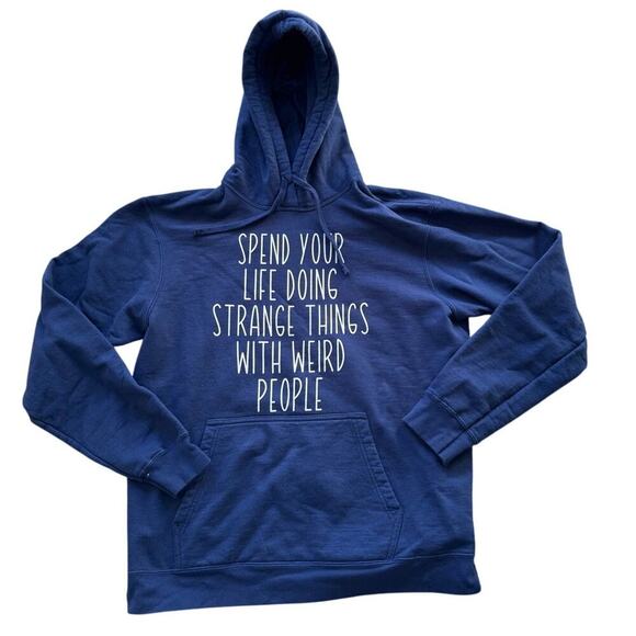 Sweatshirt/Hoodie, size Large, Spend Life Doing Strange things with weird People - Picture 1 of 10